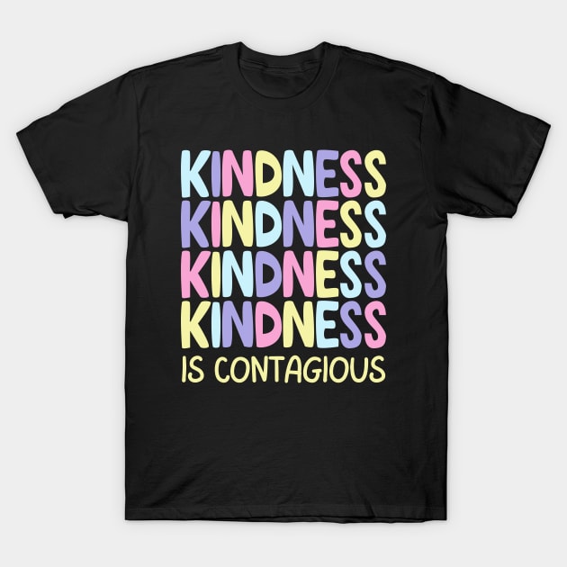 Kindness is contagious T-Shirt by Janickek Design